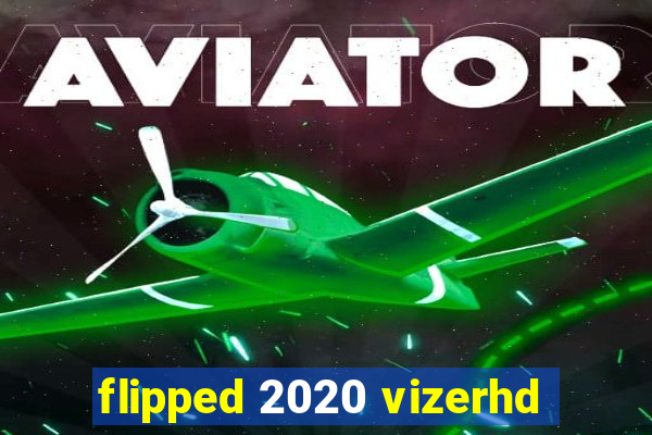 flipped 2020 vizerhd