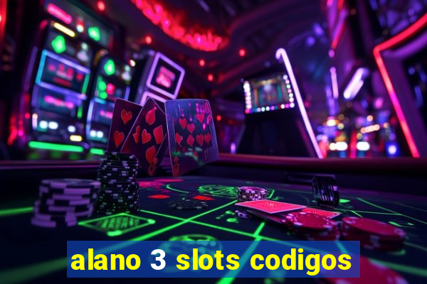 alano 3 slots codigos