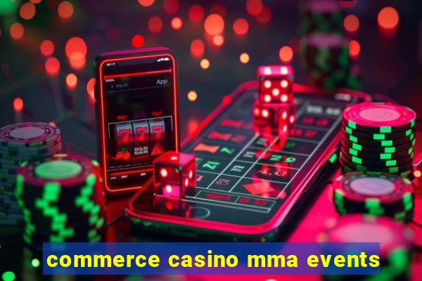 commerce casino mma events