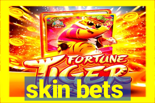 skin bets