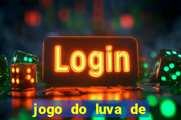 jogo do luva de pedreiro bet