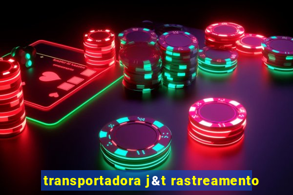 transportadora j&t rastreamento