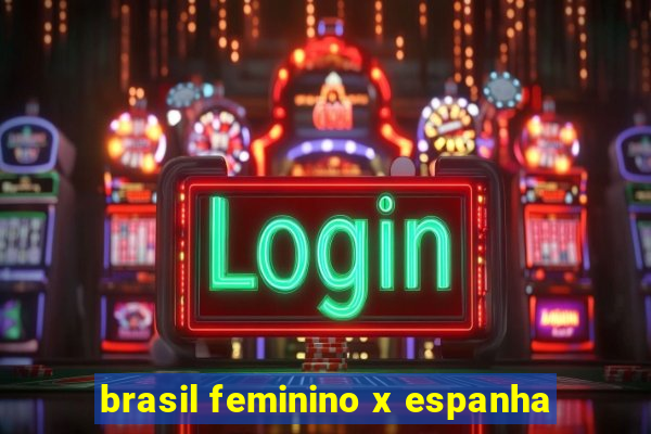 brasil feminino x espanha