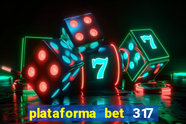 plataforma bet 317 茅 confi谩vel