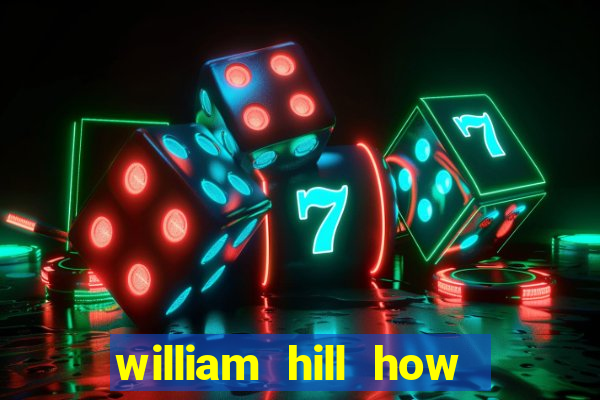 william hill how to bet