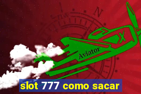 slot 777 como sacar