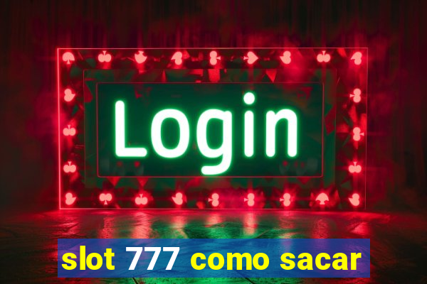 slot 777 como sacar