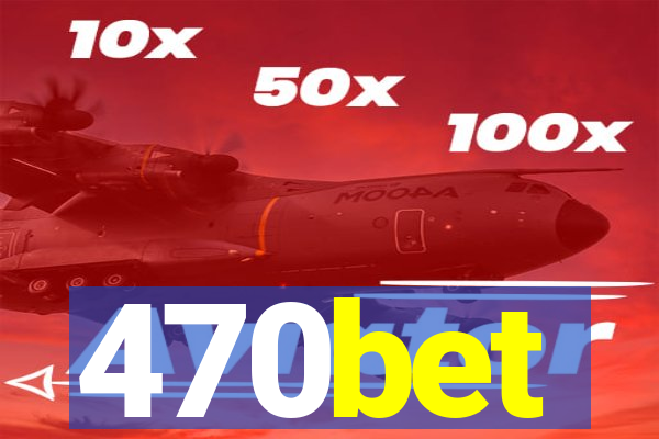 470bet