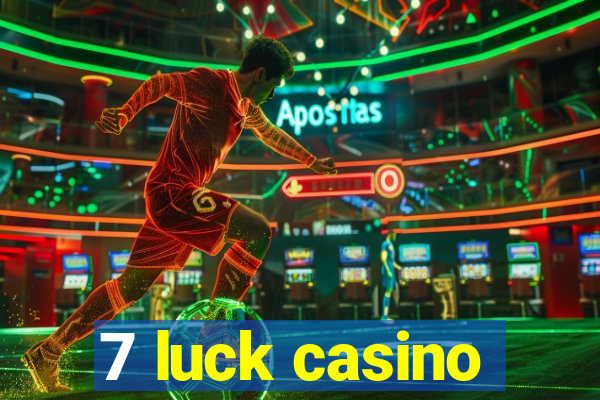 7 luck casino