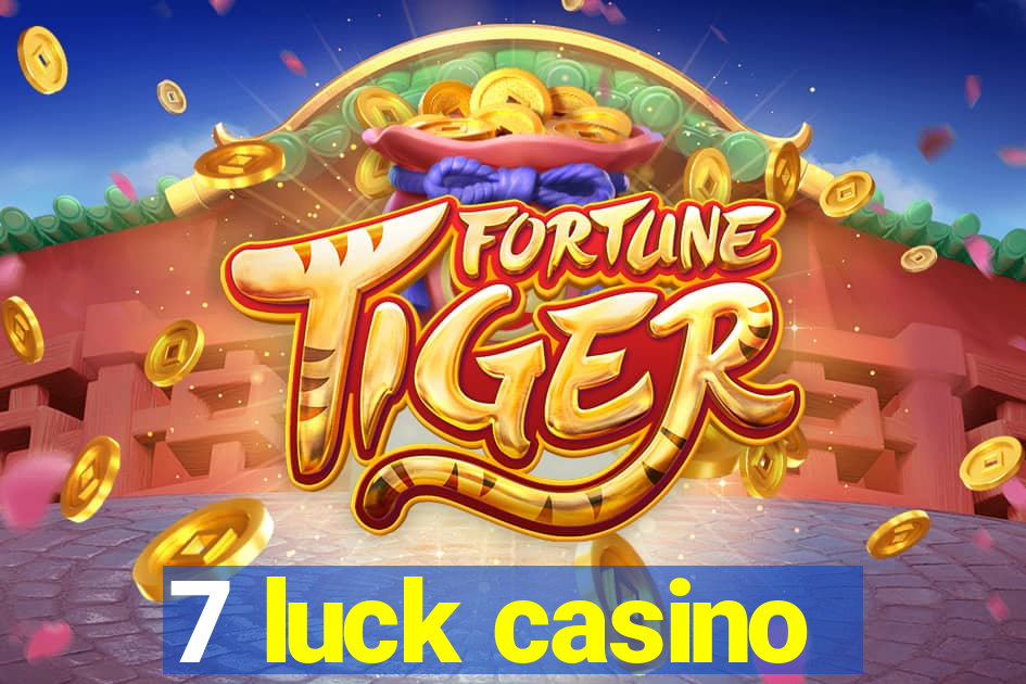 7 luck casino