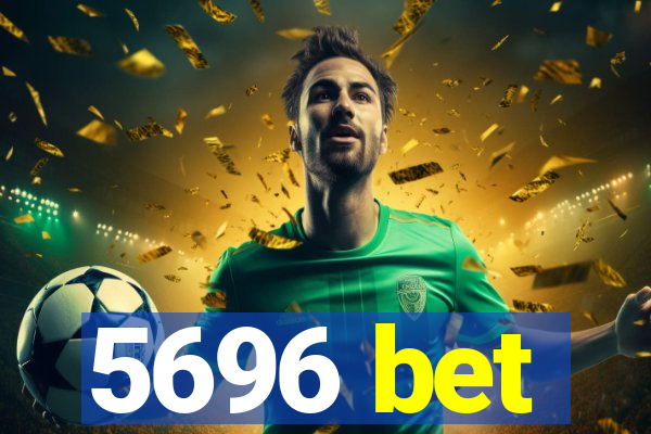 5696 bet