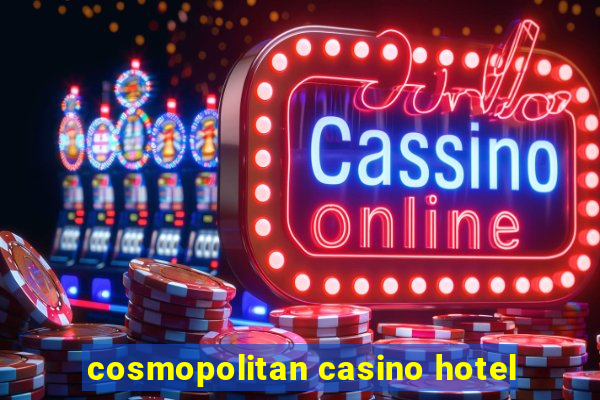 cosmopolitan casino hotel