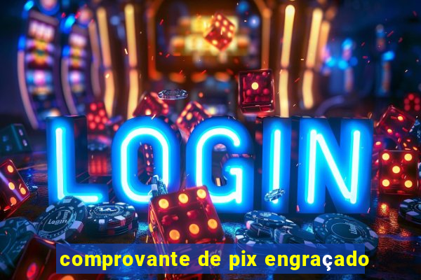 comprovante de pix engraçado