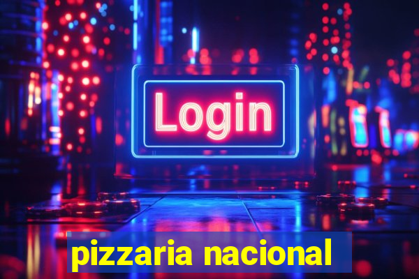 pizzaria nacional