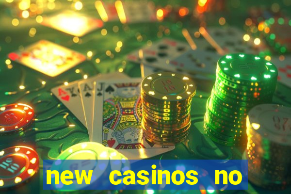 new casinos no deposit bonuses