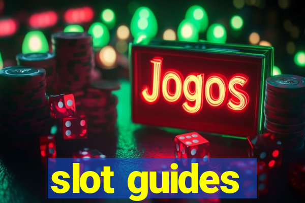 slot guides