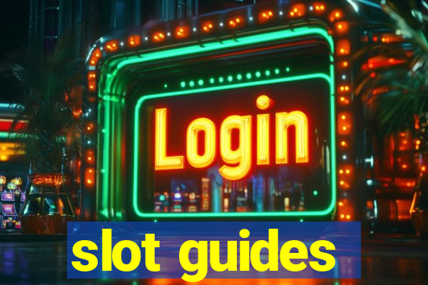 slot guides