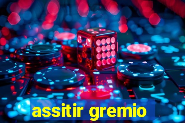 assitir gremio