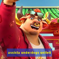 assista underdogs united