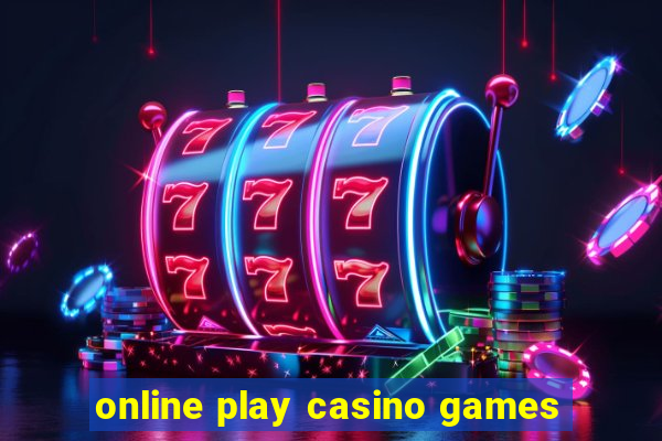 online play casino games