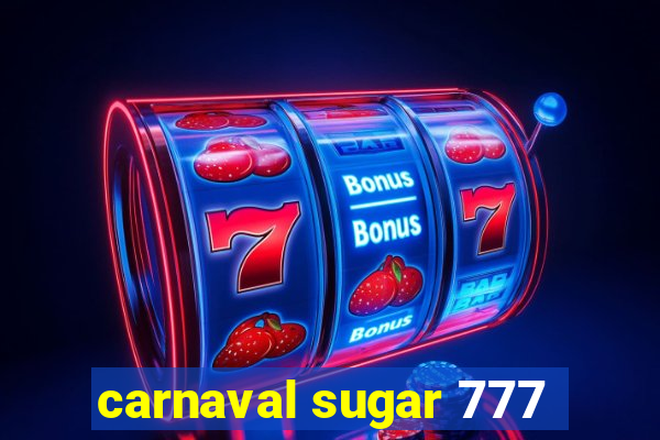 carnaval sugar 777