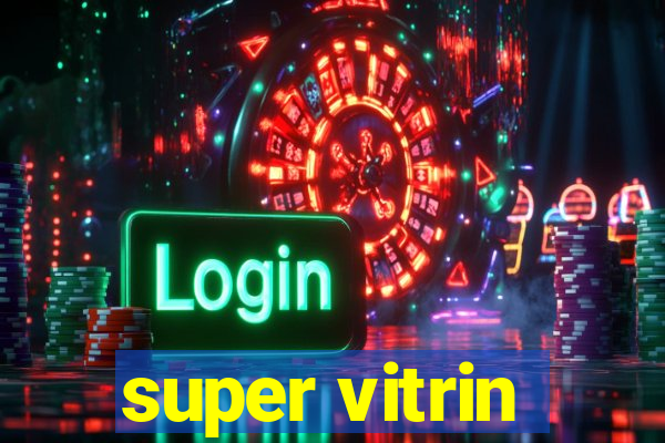 super vitrin