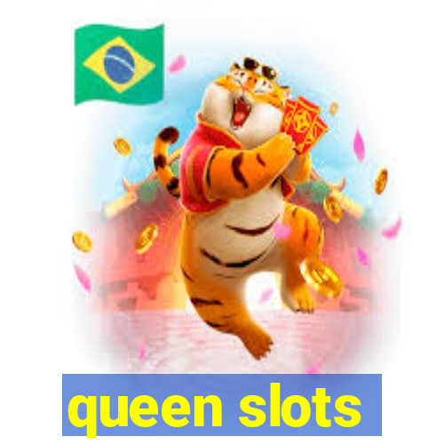 queen slots