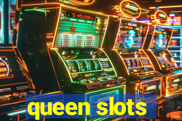 queen slots