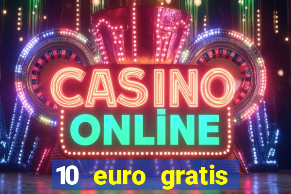 10 euro gratis drückglück casino ohne einzahlung