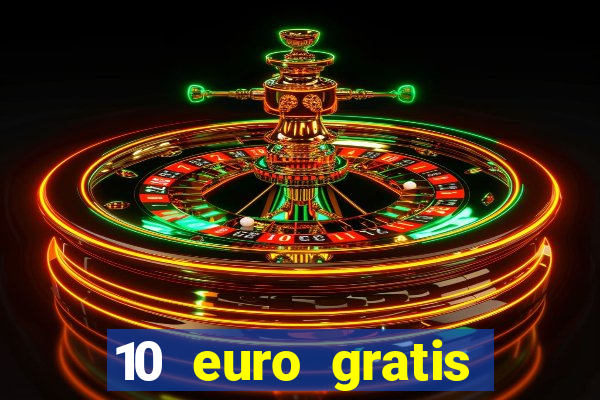 10 euro gratis drückglück casino ohne einzahlung