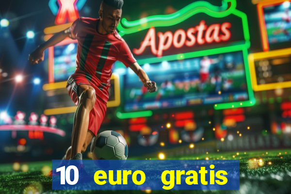 10 euro gratis drückglück casino ohne einzahlung