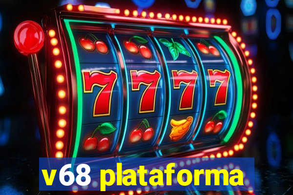 v68 plataforma