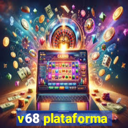 v68 plataforma