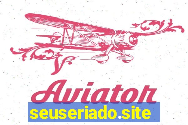 seuseriado.site