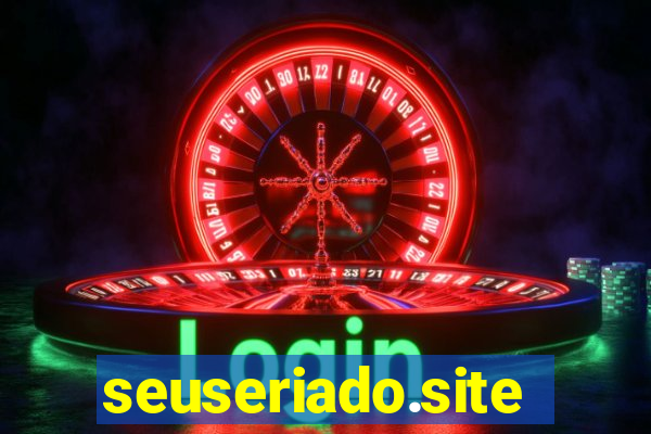 seuseriado.site