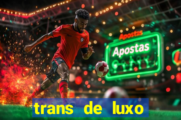 trans de luxo s茫o paulo