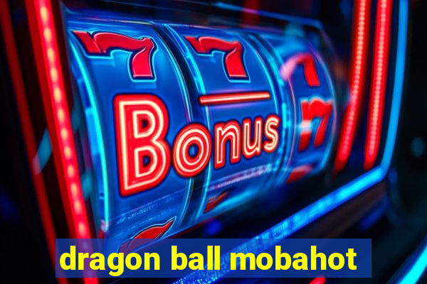 dragon ball mobahot