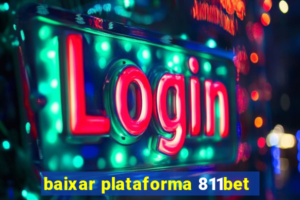 baixar plataforma 811bet