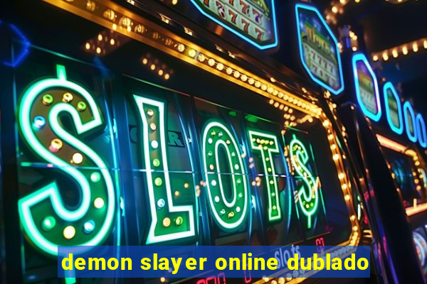 demon slayer online dublado