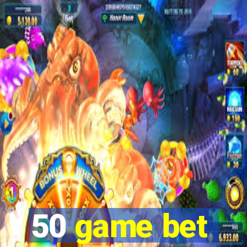 50 game bet