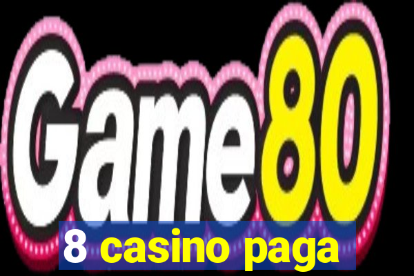 8 casino paga