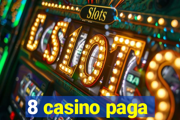 8 casino paga