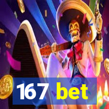 167 bet