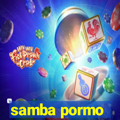 samba pormo