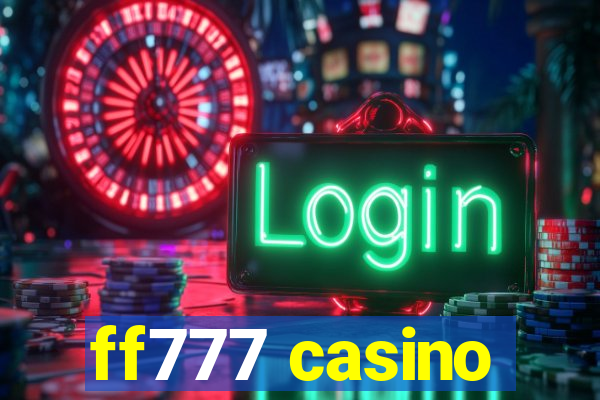 ff777 casino