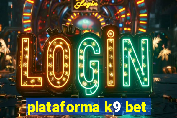 plataforma k9 bet