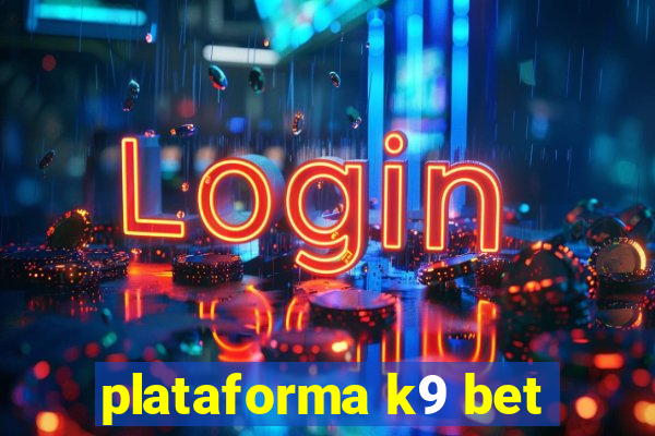 plataforma k9 bet