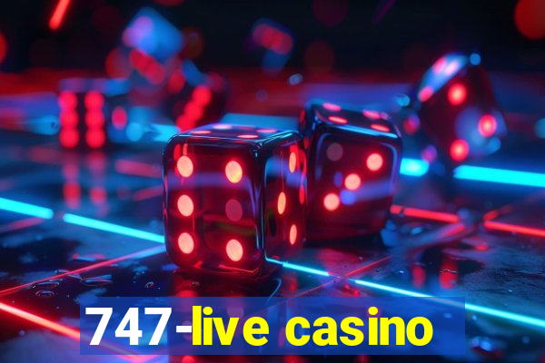 747-live casino