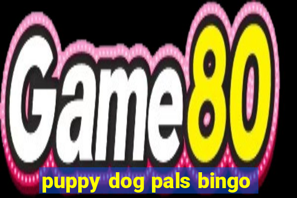 puppy dog pals bingo