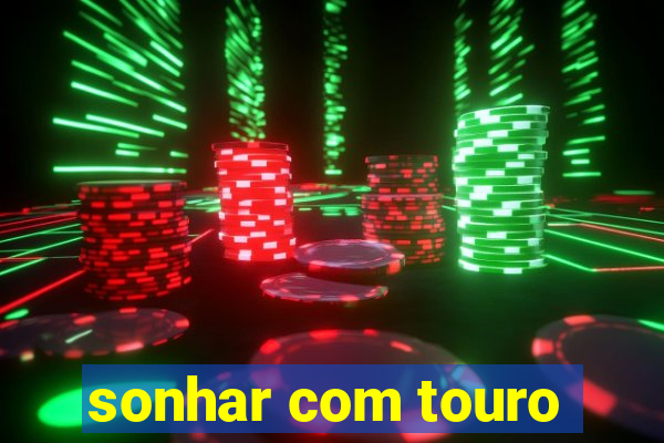 sonhar com touro